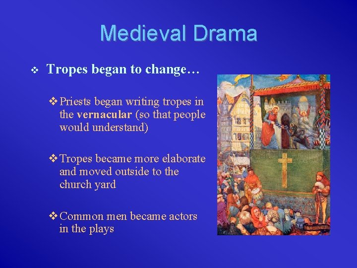Medieval Drama v Tropes began to change… v. Priests began writing tropes in the