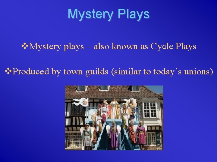 Mystery Plays v. Mystery plays – also known as Cycle Plays v. Produced by