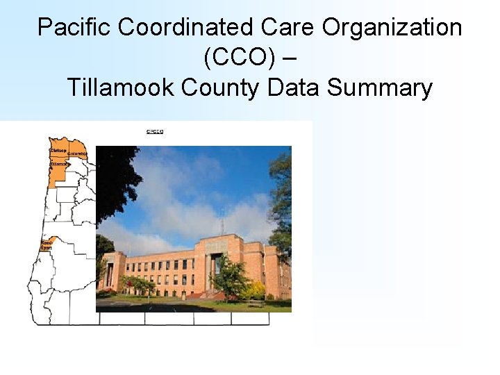 Pacific Coordinated Care Organization (CCO) – Tillamook County Data Summary 
