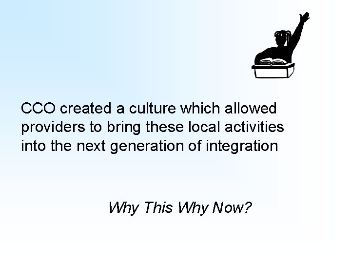 CCO created a culture which allowed providers to bring these local activities into the