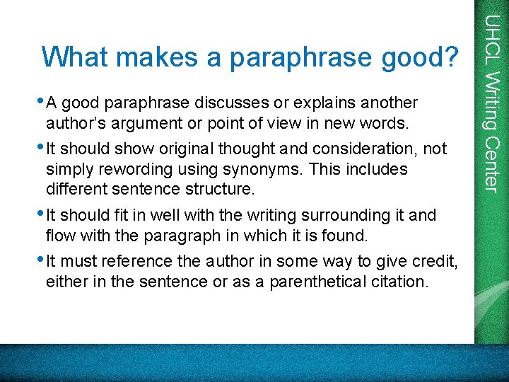  • A good paraphrase discusses or explains another author’s argument or point of