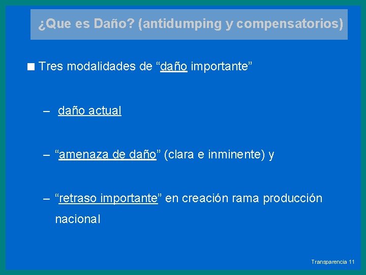 ¿Que es Daño? (antidumping y compensatorios) < Tres modalidades de “daño importante” – daño