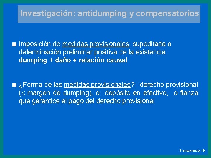 Investigación: antidumping y compensatorios < Imposición de medidas provisionales: supeditada a determinación preliminar positiva