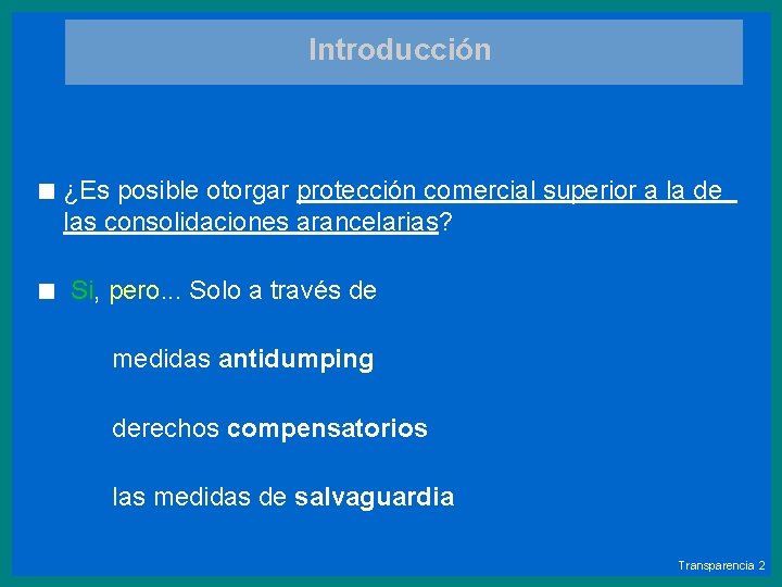 Introducción < ¿Es posible otorgar protección comercial superior a la de las consolidaciones arancelarias?