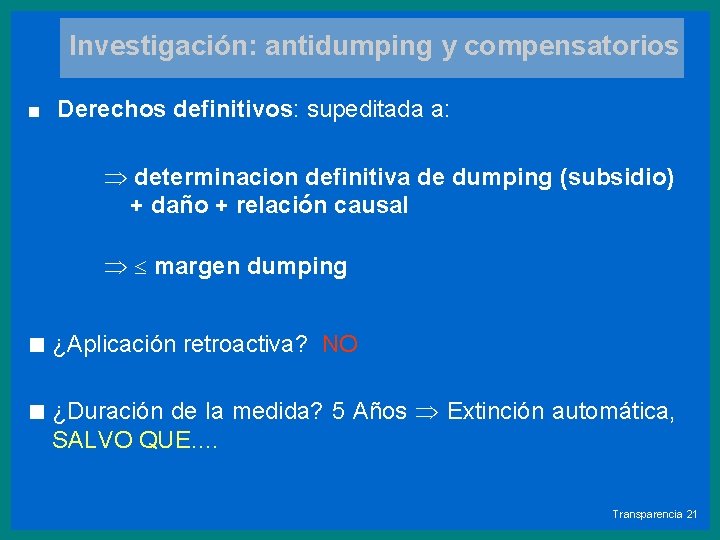 Investigación: antidumping y compensatorios < Derechos definitivos: supeditada a: determinacion definitiva de dumping (subsidio)