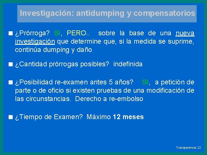 Investigación: antidumping y compensatorios < ¿Prórroga? SI, PERO. . sobre la base de una