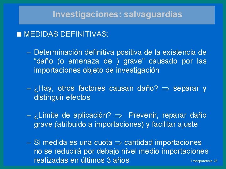 Investigaciones: salvaguardias < MEDIDAS DEFINITIVAS: – Determinación definitiva positiva de la existencia de “daño