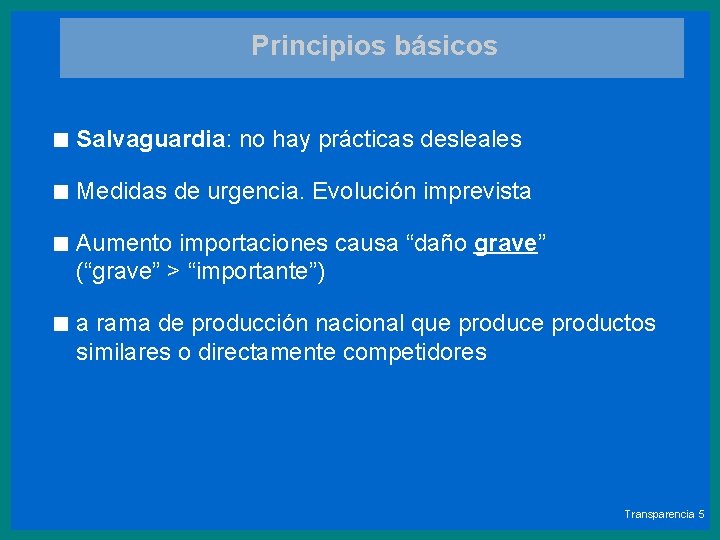 Principios básicos < Salvaguardia: no hay prácticas desleales < Medidas de urgencia. Evolución imprevista