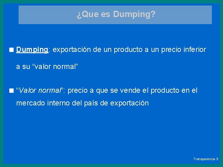 ¿Que es Dumping? < Dumping: exportación de un producto a un precio inferior a