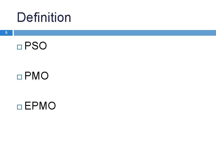 Definition 5 PSO PMO EPMO 
