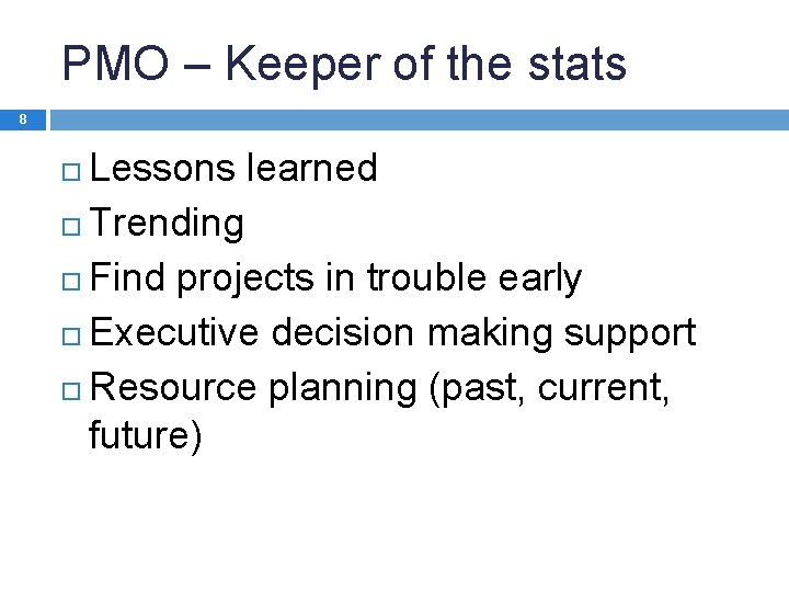 PMO – Keeper of the stats 8 Lessons learned Trending Find projects in trouble