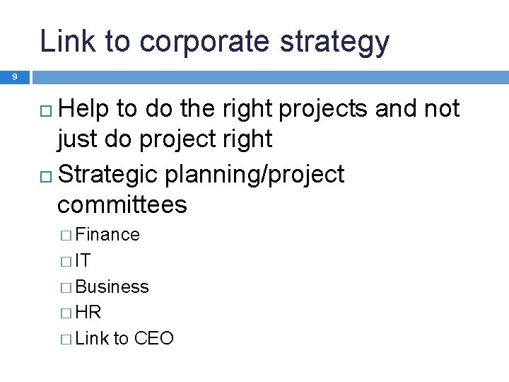 Link to corporate strategy 9 Help to do the right projects and not just