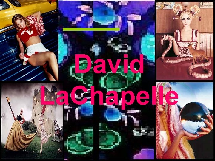 David La. Chapelle 