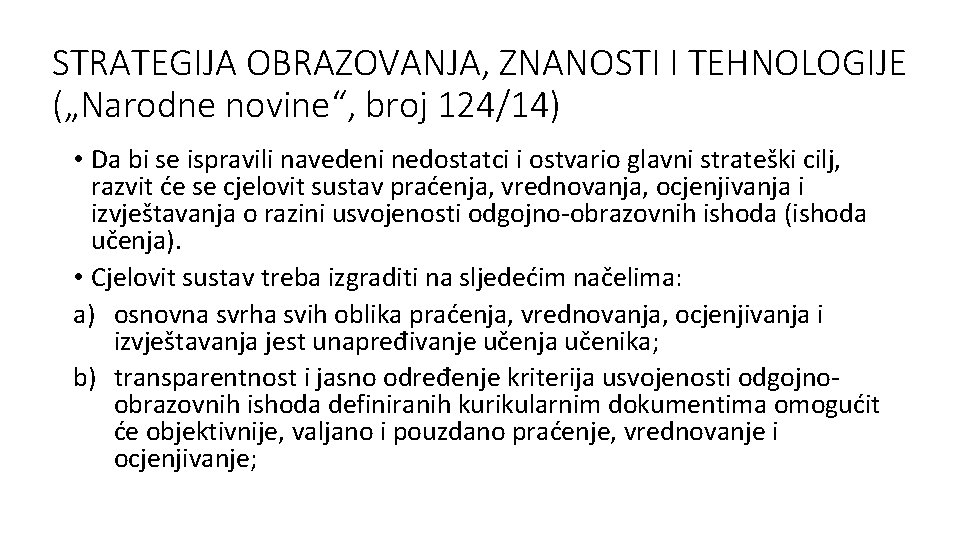 STRATEGIJA OBRAZOVANJA, ZNANOSTI I TEHNOLOGIJE („Narodne novine“, broj 124/14) • Da bi se ispravili