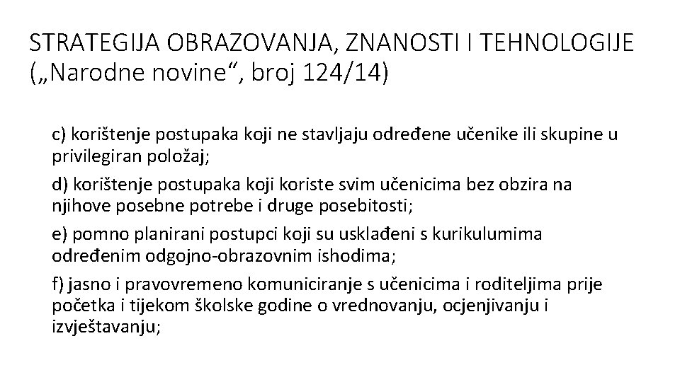 STRATEGIJA OBRAZOVANJA, ZNANOSTI I TEHNOLOGIJE („Narodne novine“, broj 124/14) c) korištenje postupaka koji ne