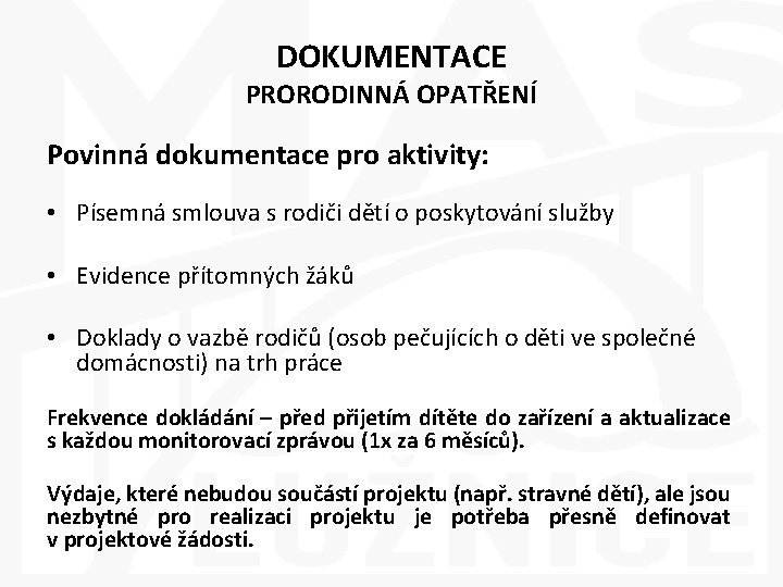 DOKUMENTACE PRORODINNÁ OPATŘENÍ Povinná dokumentace pro aktivity: • Písemná smlouva s rodiči dětí o