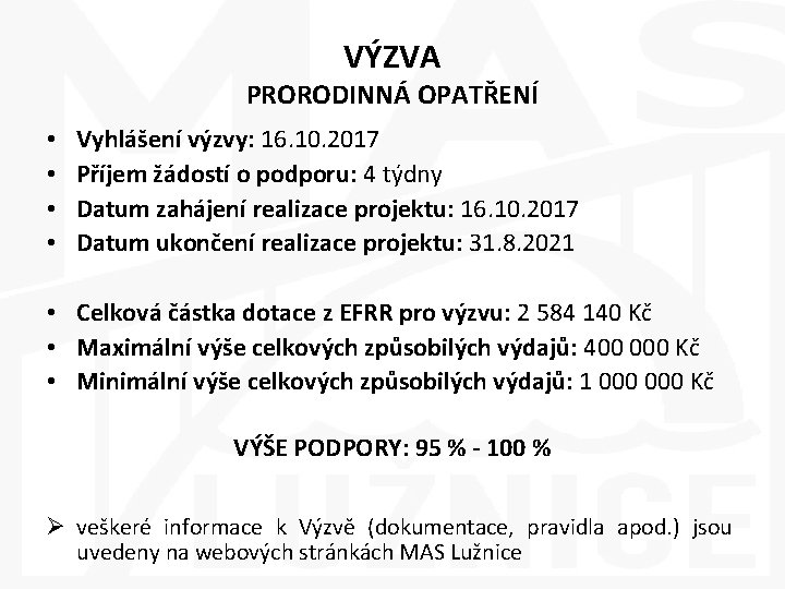 VÝZVA PRORODINNÁ OPATŘENÍ • • Vyhlášení výzvy: 16. 10. 2017 Příjem žádostí o podporu: