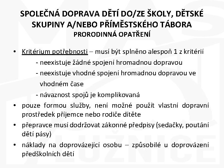 SPOLEČNÁ DOPRAVA DĚTÍ DO/ZE ŠKOLY, DĚTSKÉ SKUPINY A/NEBO PŘÍMĚSTSKÉHO TÁBORA PRORODINNÁ OPATŘENÍ • Kritérium