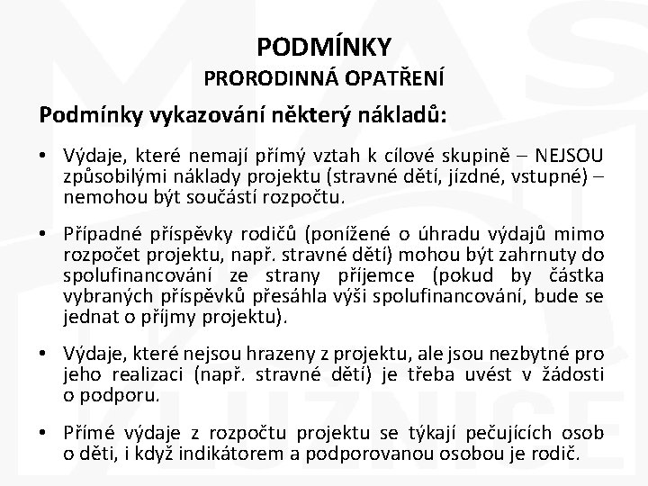 PODMÍNKY PRORODINNÁ OPATŘENÍ Podmínky vykazování některý nákladů: • Výdaje, které nemají přímý vztah k