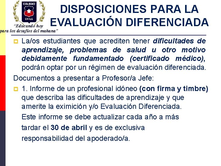 DISPOSICIONES PARA LA EVALUACIÓN DIFERENCIADA “Educando hoy para los desafíos del mañana” La/os estudiantes