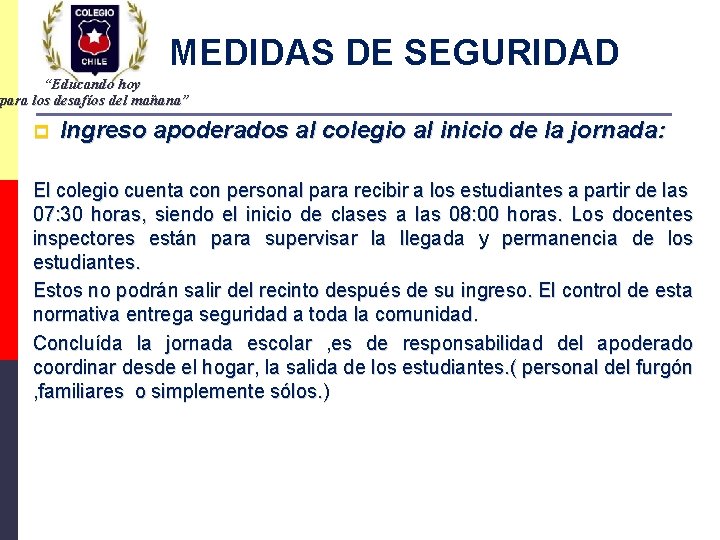 MEDIDAS DE SEGURIDAD “Educando hoy para los desafíos del mañana” p Ingreso apoderados al