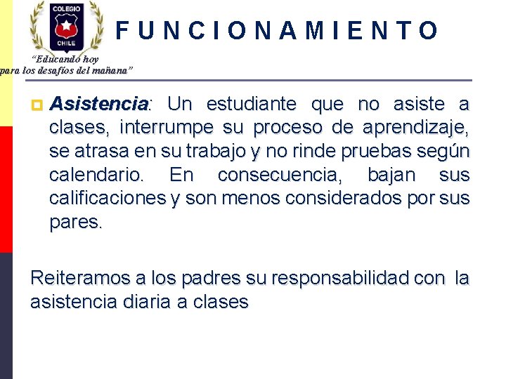 FUNCIONAMIENTO “Educando hoy para los desafíos del mañana” p Asistencia: Un estudiante que no