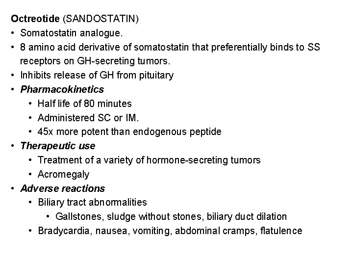 Octreotide (SANDOSTATIN) • Somatostatin analogue. • 8 amino acid derivative of somatostatin that preferentially