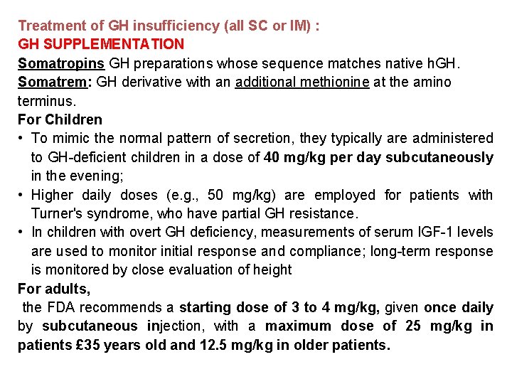Treatment of GH insufficiency (all SC or IM) : GH SUPPLEMENTATION Somatropins GH preparations