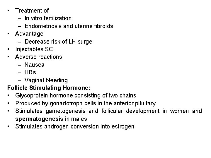  • Treatment of – In vitro fertilization – Endometriosis and uterine fibroids •