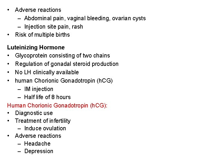  • Adverse reactions – Abdominal pain, vaginal bleeding, ovarian cysts – Injection site