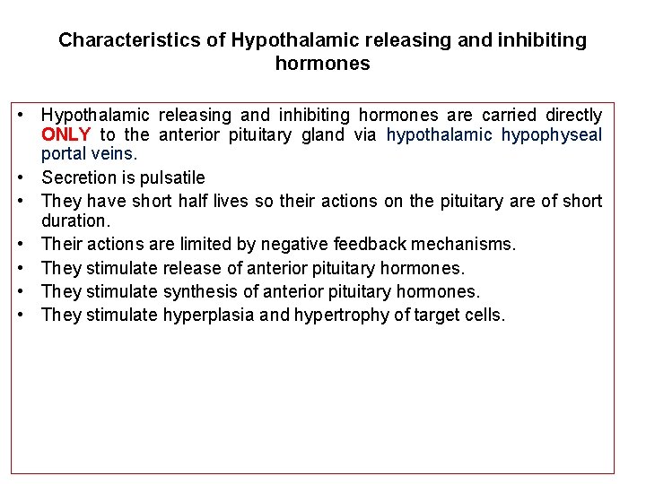 Characteristics of Hypothalamic releasing and inhibiting hormones • Hypothalamic releasing and inhibiting hormones are