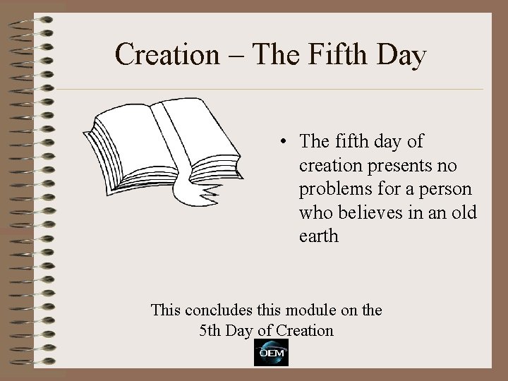 Creation – The Fifth Day • The fifth day of creation presents no problems