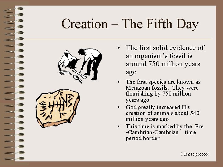 Creation – The Fifth Day • The first solid evidence of an organism’s fossil