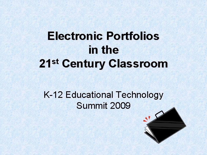Electronic Portfolios in the 21 st Century Classroom