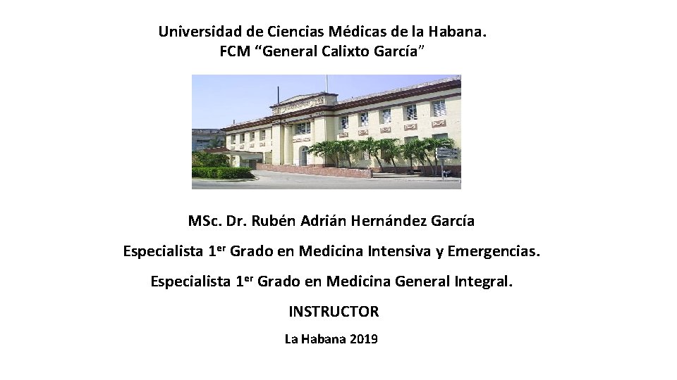 Universidad de Ciencias Médicas de la Habana. FCM “General Calixto García” MSc. Dr. Rubén