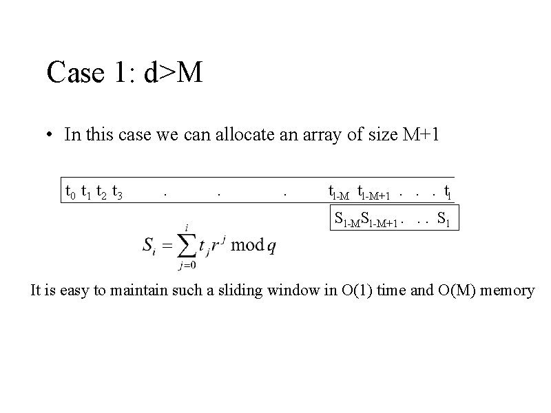 Case 1: d>M • In this case we can allocate an array of size