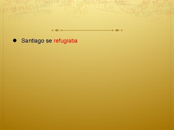 l Santiago se refugiaba 