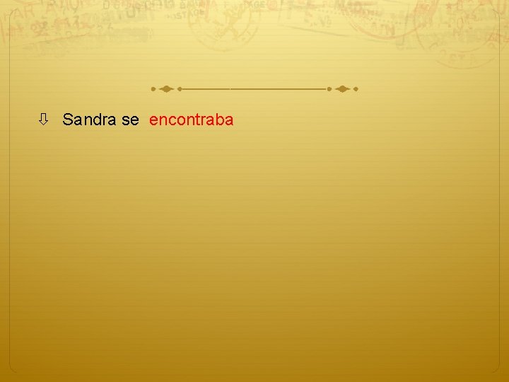  Sandra se encontraba 