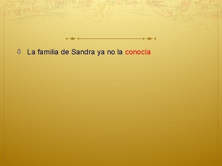  La familia de Sandra ya no la conocía 