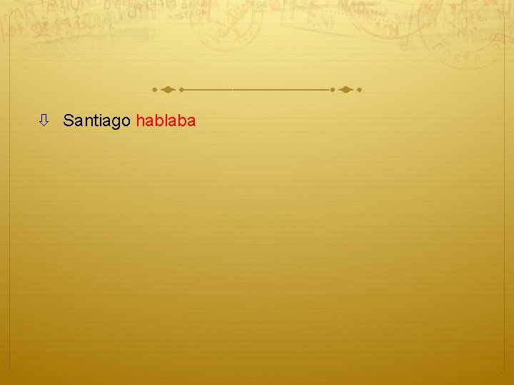  Santiago hablaba 