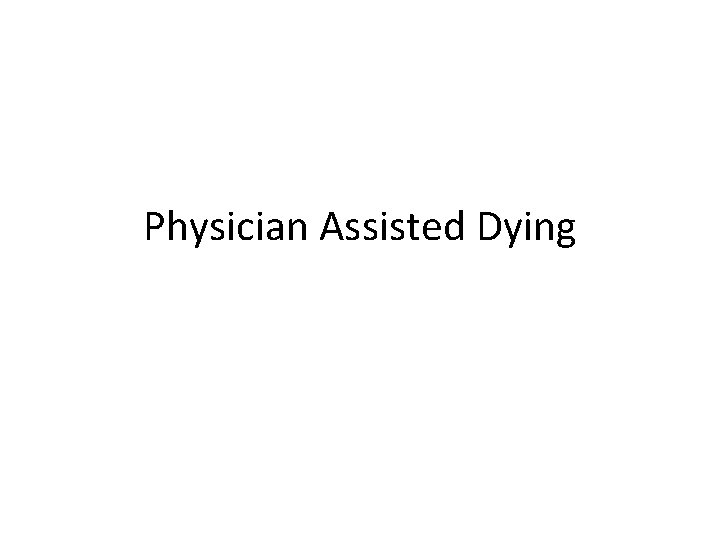 Physician Assisted Dying 