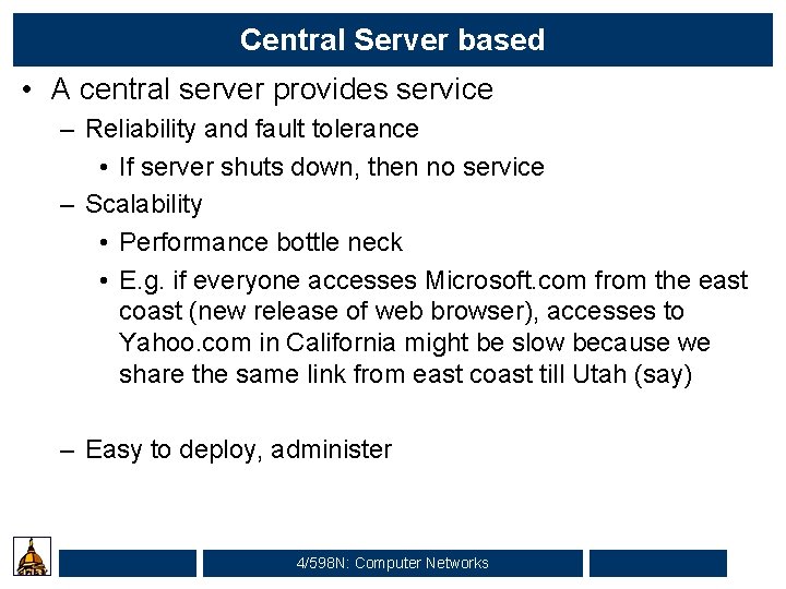 Central Server based • A central server provides service – Reliability and fault tolerance