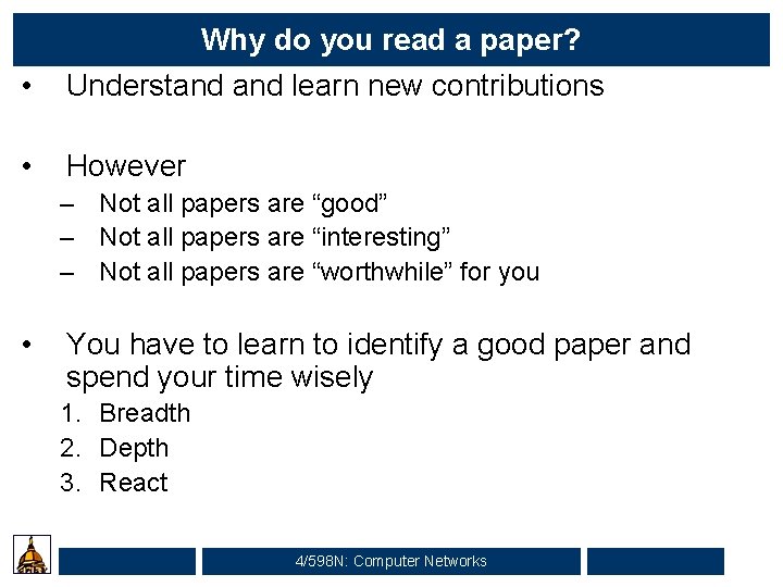  • Why do you read a paper? Understand learn new contributions • However