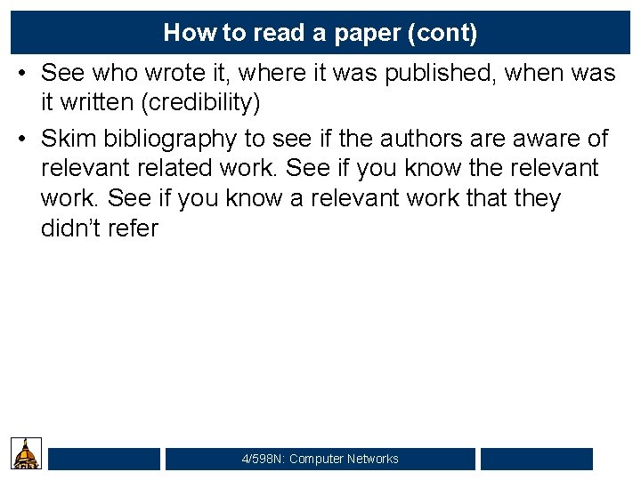 How to read a paper (cont) • See who wrote it, where it was