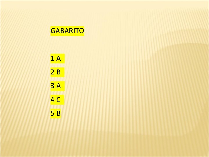 GABARITO 1 A 2 B 3 A 4 C 5 B 