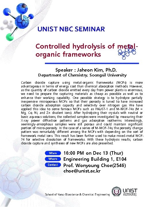 UNIST NBC SEMINAR Controlled hydrolysis of metalorganic frameworks Speaker : Jaheon Kim, Ph. D.