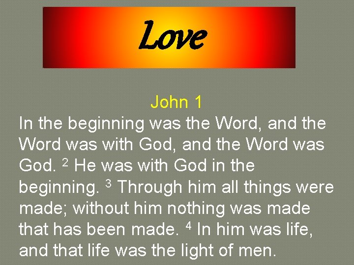 Love John 1 In the beginning was the Word, and the Word was with