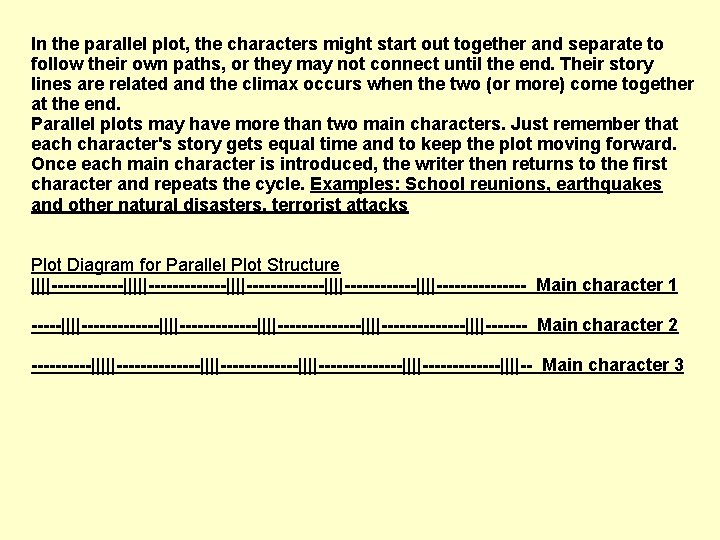 In the parallel plot, the characters might start out together and separate to follow