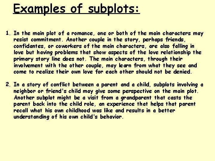 Examples of subplots: 1. In the main plot of a romance, one or both