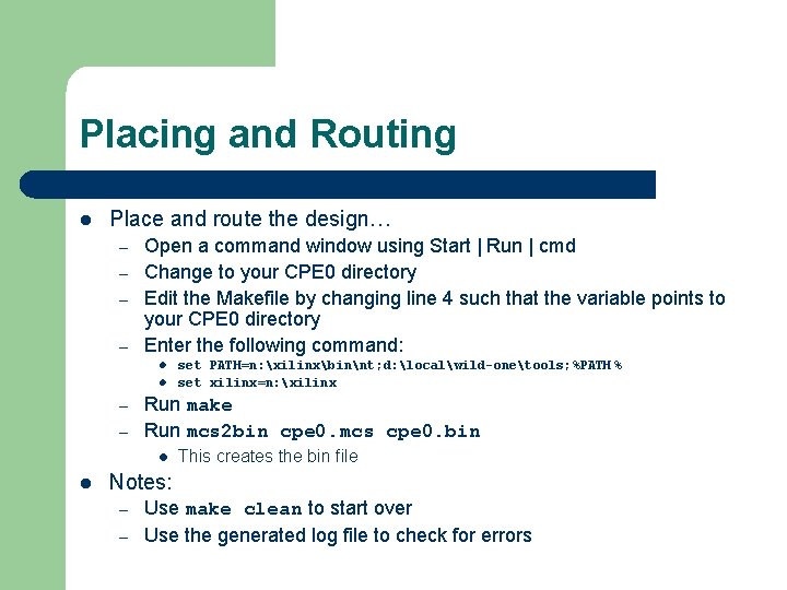 Placing and Routing l Place and route the design… – – Open a command